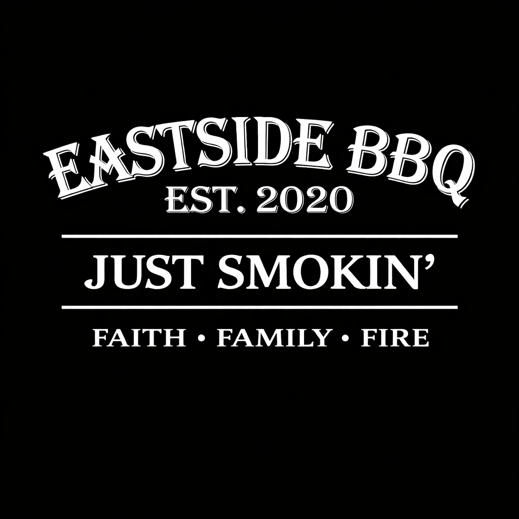 Eastside BBQ — Just Smokin’ — Faith, Family, Fire